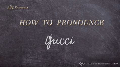 gucci pronunciation guide